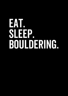 Eat Sleep Bouldering
