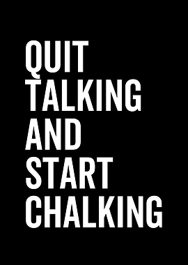 Quit Talking And Start