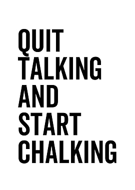 Quit Talking And Start