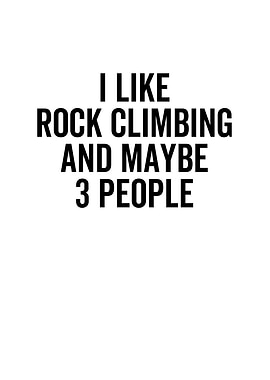 I Like Rock Climbing And