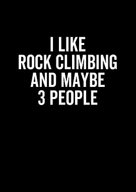 I Like Rock Climbing And