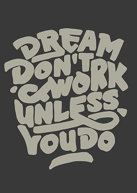 dream dont wk unles you do