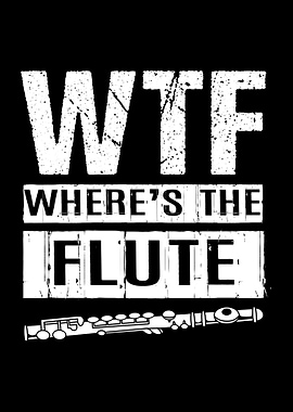 WTF Wheres The Flute