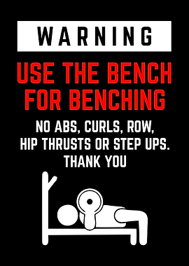Use The Bench For Benching