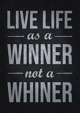 Live as Winner vs Whiner