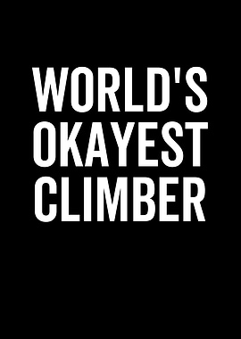 Worlds Okayest Climber