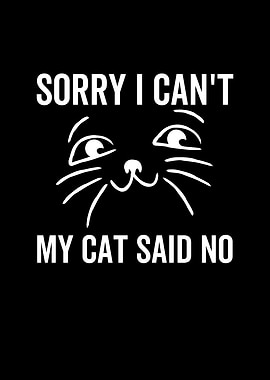 Sorry I Cant My Cat Said