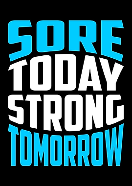 Sore Today Strong Tomorrow
