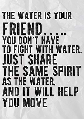 The Water Is Your Friend