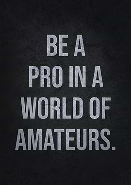 Be A Pro vs Amateurs