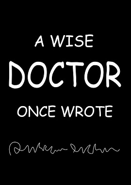 a wise doctor once wrote
