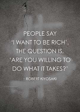 Do What It Takes Be Rich