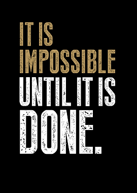 Impossible Until Done