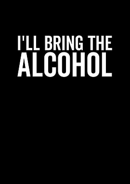 Ill Bring The Alcohol