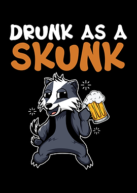 Drunk As A Skunk