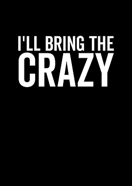 Ill Bring The Crazy