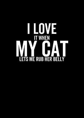 I Love It When My Cat Lets