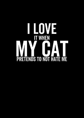 I Love It When My Cat