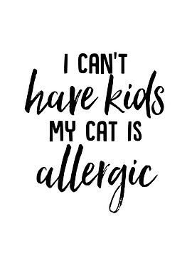 I Cant Have Kids My Cat