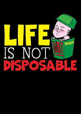 Life Is Not Disposable