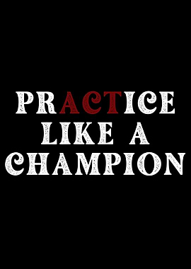 Practice Like A Champion