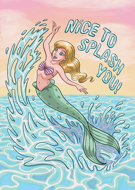 Nice To Splash You Mermaid