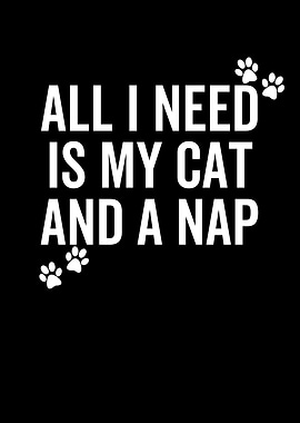 All I Need is My Cat And a
