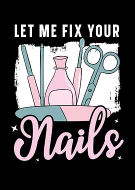 Let Me Fix Your Nails