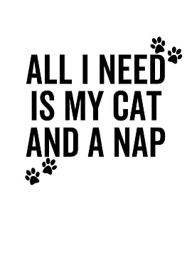 All I Need is My Cat And a