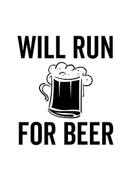 Will Run For Beer