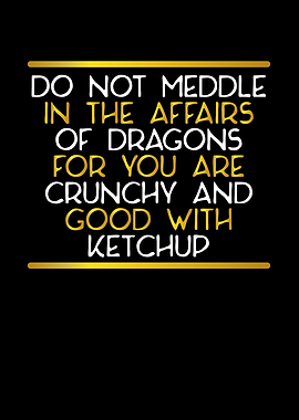 You ar crunchy for dragons