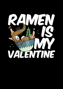 Ramen is my valentine