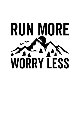 Run More Worry Less
