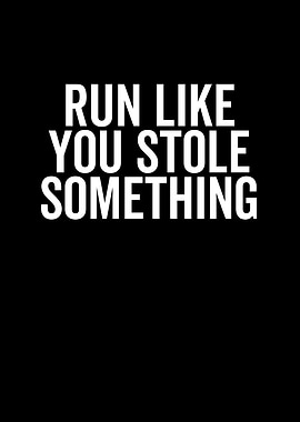 Run Like You Stole