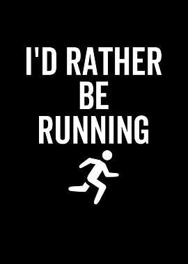 Id Rather Be Running