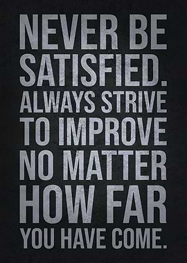 Never Be Satisfied