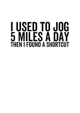I Used To Jog 5 Miles a