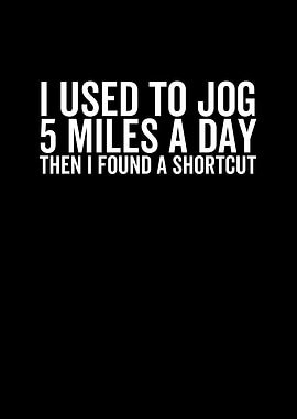 I Used To Jog 5 Miles a