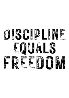 Discipline Equals Freedom