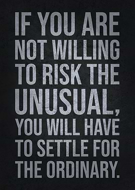 Risk The Unusual or Settle