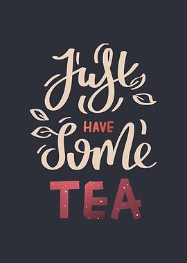 Just have some tea