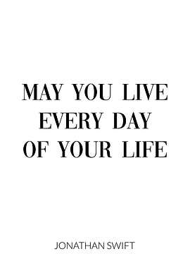 May you live every day