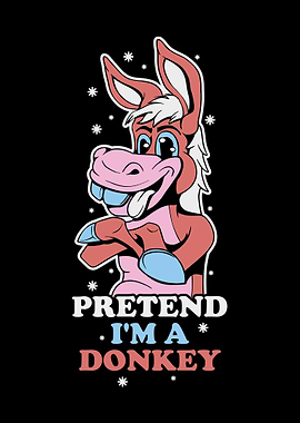 Pretend Im A Donkey