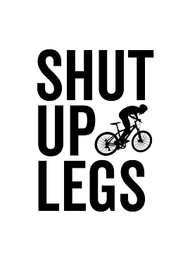 Biking Shut Up Legs