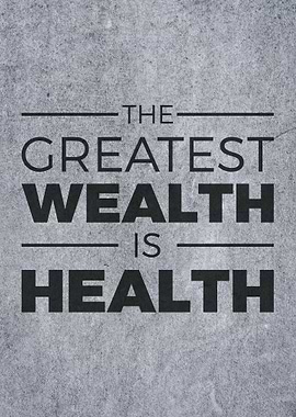 Greatest Wealth Is Health