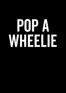 Pop a Wheelie