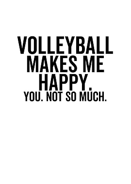 Volleyball Makes Me Happy