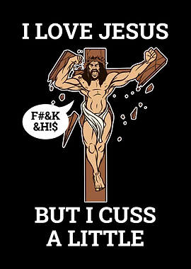 I Love Jesus But I Cuss A