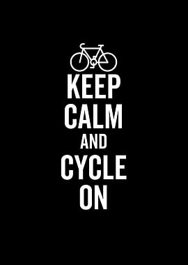 Keep Calm And Cycle On
