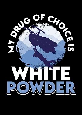 My Drug Of Choice Is White